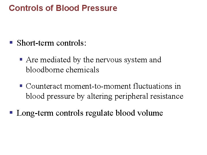 Controls of Blood Pressure § Short-term controls: § Are mediated by the nervous system