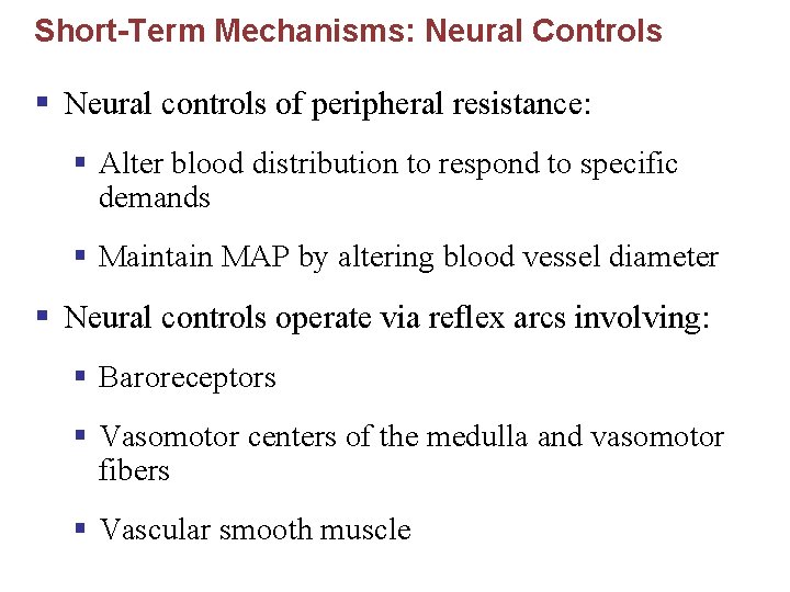 Short-Term Mechanisms: Neural Controls § Neural controls of peripheral resistance: § Alter blood distribution