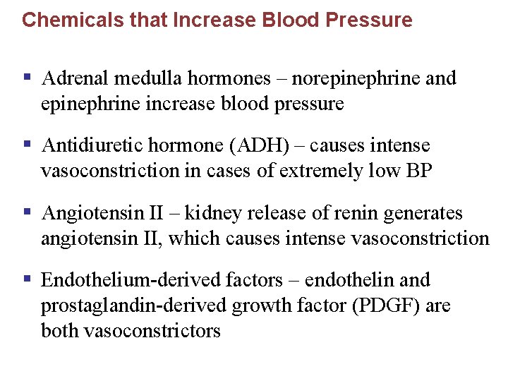 Chemicals that Increase Blood Pressure § Adrenal medulla hormones – norepinephrine and epinephrine increase