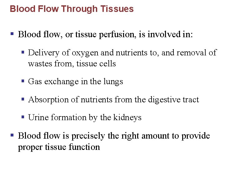 Blood Flow Through Tissues § Blood flow, or tissue perfusion, is involved in: §