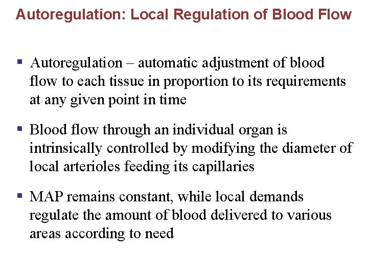 Autoregulation: Local Regulation of Blood Flow § Autoregulation – automatic adjustment of blood flow