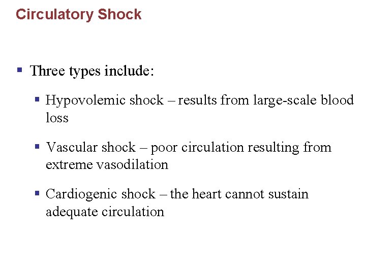 Circulatory Shock § Three types include: § Hypovolemic shock – results from large-scale blood