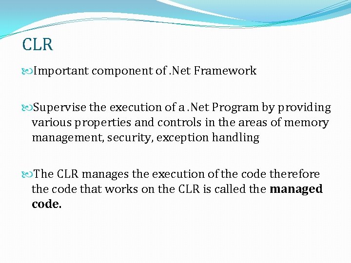 CLR Important component of. Net Framework Supervise the execution of a. Net Program by CLR Important component of. Net Framework Supervise the execution of a. Net Program by