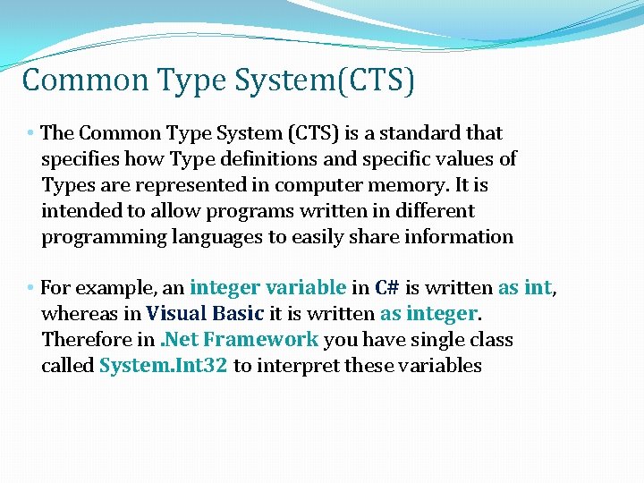 Common Type System(CTS) • The Common Type System (CTS) is a standard that specifies Common Type System(CTS) • The Common Type System (CTS) is a standard that specifies
