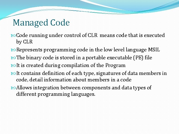Managed Code running under control of CLR means code that is executed by CLR Managed Code running under control of CLR means code that is executed by CLR