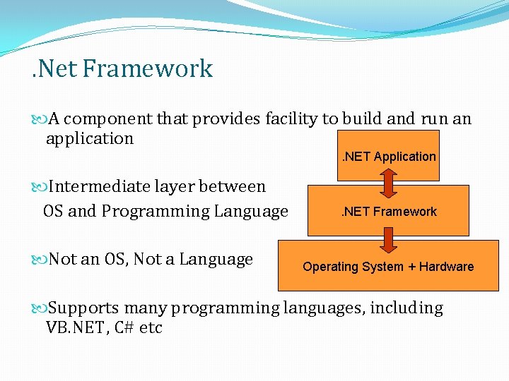 . Net Framework A component that provides facility to build and run an application. . Net Framework A component that provides facility to build and run an application.