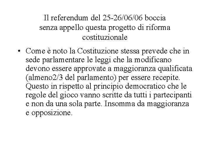 Il referendum del 25 -26/06/06 boccia senza appello questa progetto di riforma costituzionale • Il referendum del 25 -26/06/06 boccia senza appello questa progetto di riforma costituzionale •