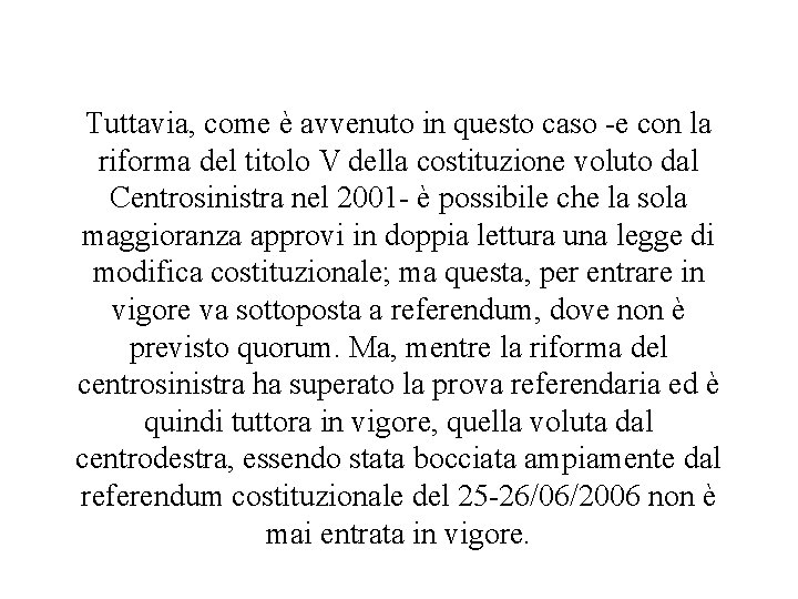 Tuttavia, come è avvenuto in questo caso -e con la riforma del titolo V