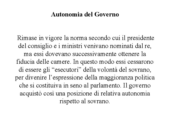 Autonomia del Governo Rimase in vigore la norma secondo cui il presidente del consiglio Autonomia del Governo Rimase in vigore la norma secondo cui il presidente del consiglio