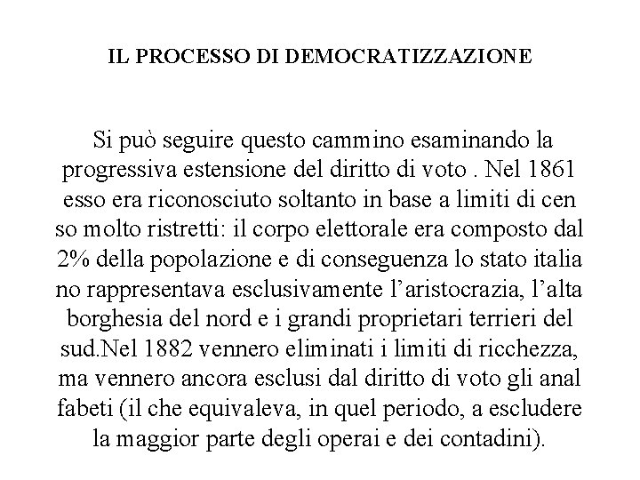 IL PROCESSO DI DEMOCRATIZZAZIONE Si può seguire questo cammino esaminando la progressiva estensione del