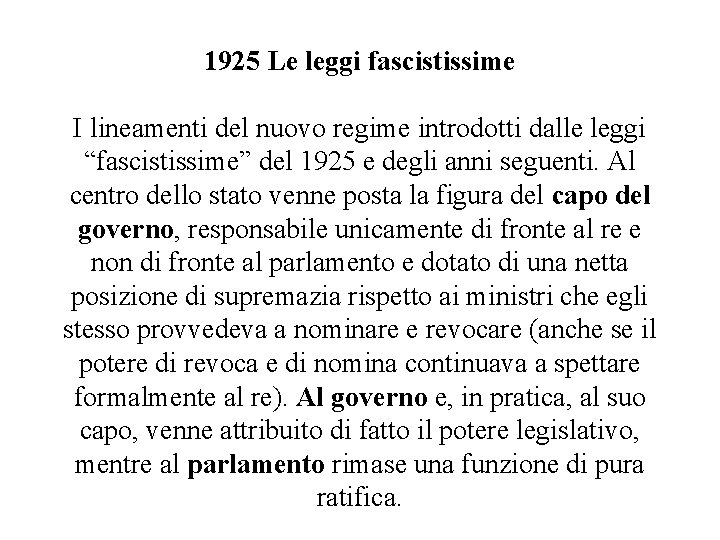 1925 Le leggi fascistissime I lineamenti del nuovo regime introdotti dalle leggi “fascistissime” del