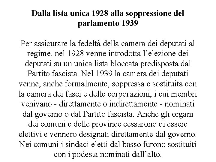 Dalla lista unica 1928 alla soppressione del parlamento 1939 Per assicurare la fedeltà della Dalla lista unica 1928 alla soppressione del parlamento 1939 Per assicurare la fedeltà della