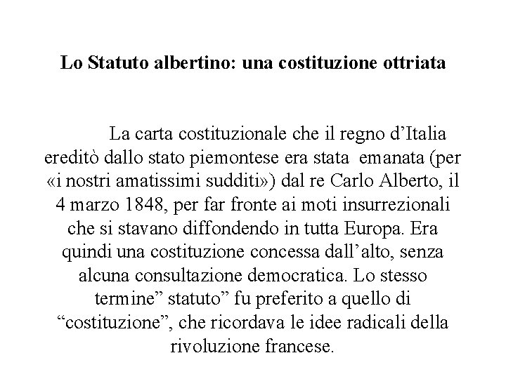 Lo Statuto albertino: una costituzione ottriata La carta costituzionale che il regno d’Italia ereditò