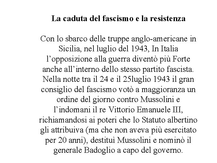 La caduta del fascismo e la resistenza Con lo sbarco delle truppe anglo-americane in