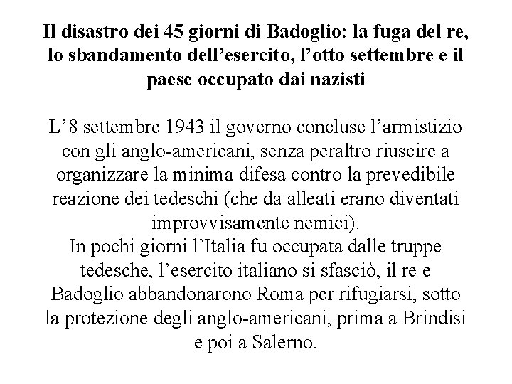 Il disastro dei 45 giorni di Badoglio: la fuga del re, lo sbandamento dell’esercito,