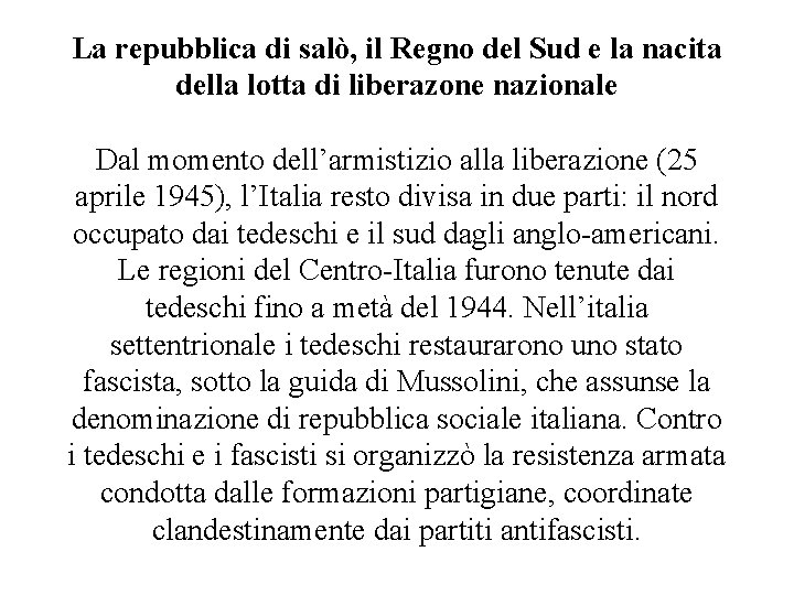 La repubblica di salò, il Regno del Sud e la nacita della lotta di