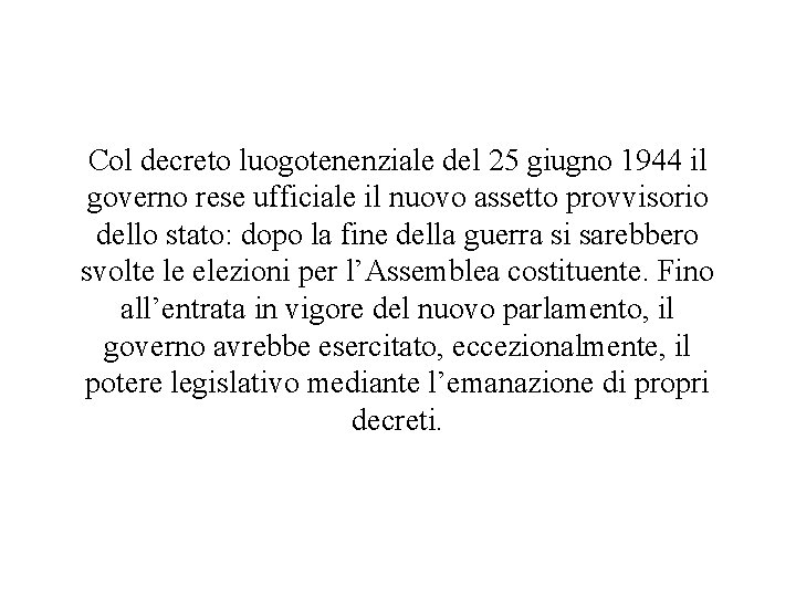 Col decreto luogotenenziale del 25 giugno 1944 il governo rese ufficiale il nuovo assetto Col decreto luogotenenziale del 25 giugno 1944 il governo rese ufficiale il nuovo assetto