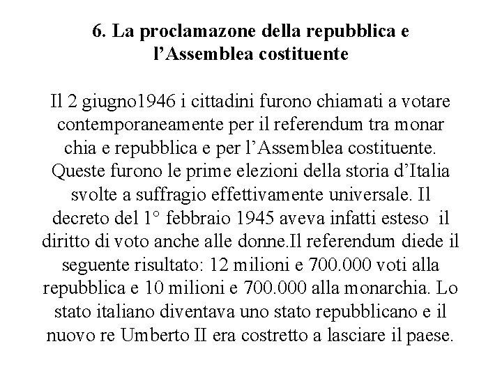 6. La proclamazone della repubblica e l’Assemblea costituente Il 2 giugno 1946 i cittadini