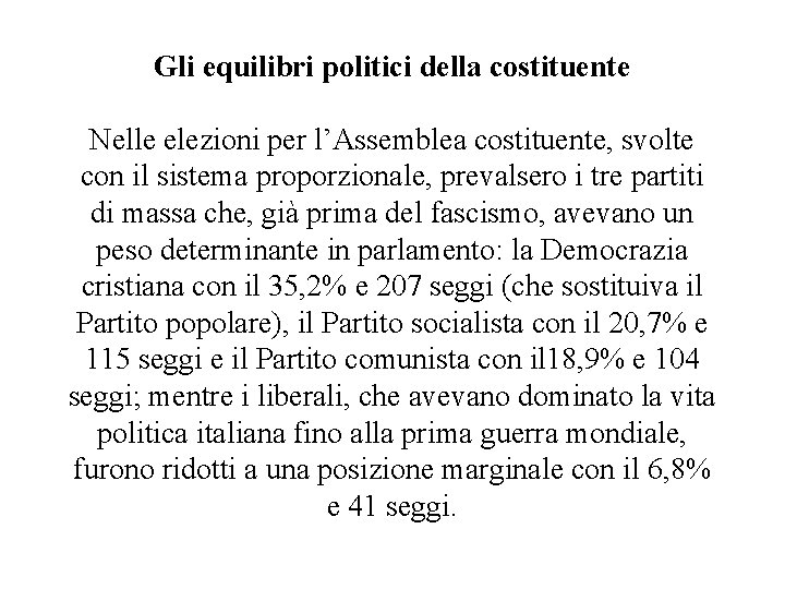 Gli equilibri politici della costituente Nelle elezioni per l’Assemblea costituente, svolte con il sistema