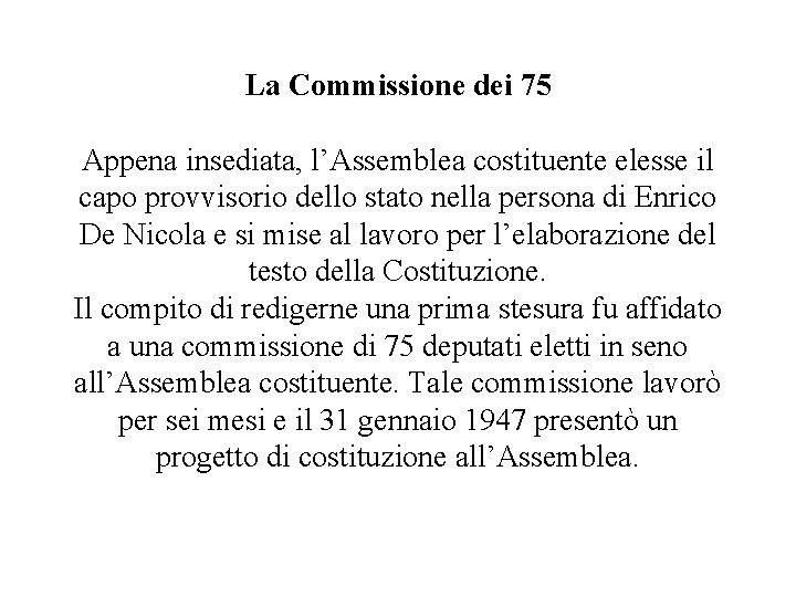 La Commissione dei 75 Appena insediata, l’Assemblea costituente elesse il capo provvisorio dello stato