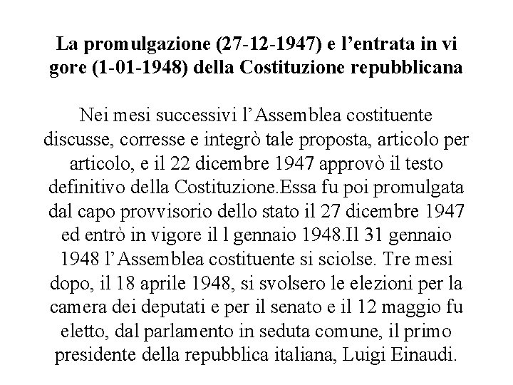 La promulgazione (27 -12 -1947) e l’entrata in vi gore (1 -01 -1948) della