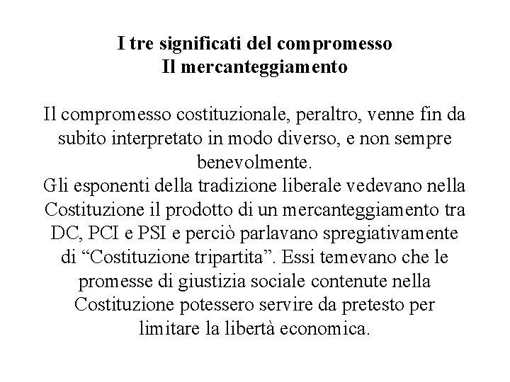 I tre significati del compromesso Il mercanteggiamento Il compromesso costituzionale, peraltro, venne fin da