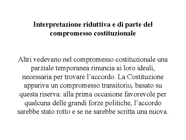 Interpretazione riduttiva e di parte del compromesso costituzionale Altri vedevano nel compromesso costituzionale una