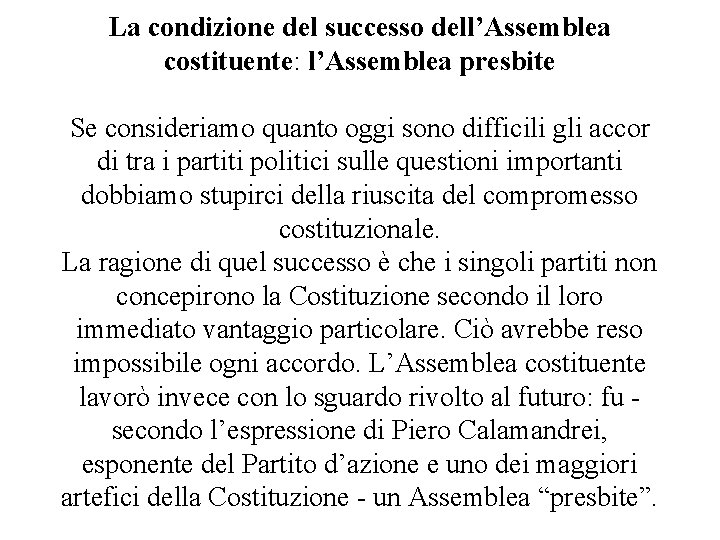 La condizione del successo dell’Assemblea costituente: l’Assemblea presbite Se consideriamo quanto oggi sono difficili