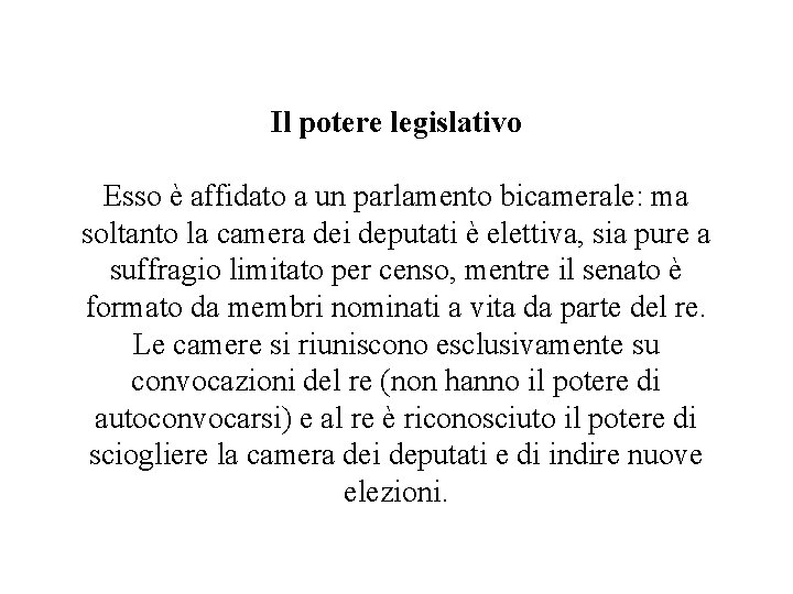 Il potere legislativo Esso è affidato a un parlamento bicamerale: ma soltanto la camera