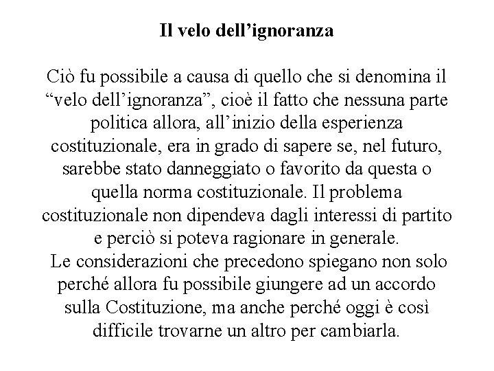 Il velo dell’ignoranza Ciò fu possibile a causa di quello che si denomina il