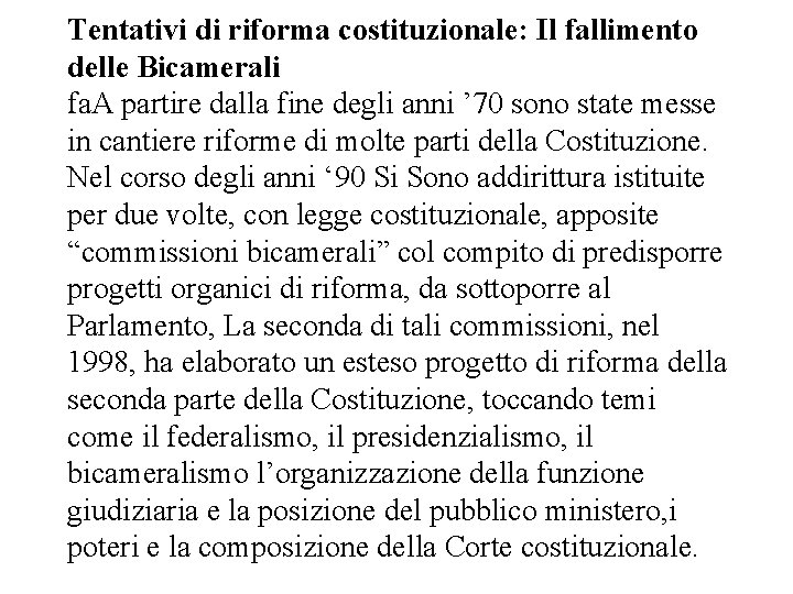 Tentativi di riforma costituzionale: Il fallimento delle Bicamerali fa. A partire dalla fine degli Tentativi di riforma costituzionale: Il fallimento delle Bicamerali fa. A partire dalla fine degli