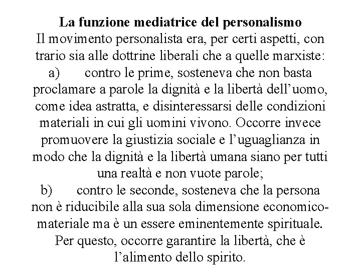 La funzione mediatrice del personalismo Il movimento personalista era, per certi aspetti, con trario La funzione mediatrice del personalismo Il movimento personalista era, per certi aspetti, con trario
