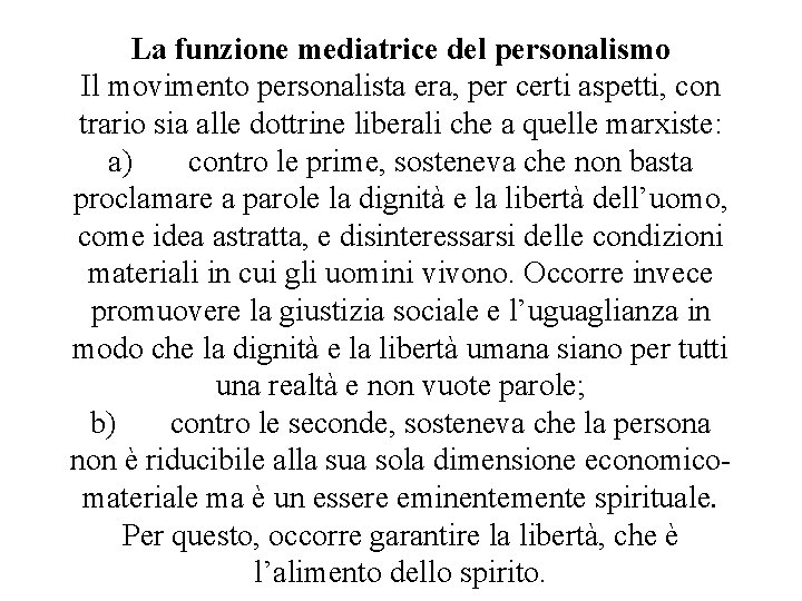 La funzione mediatrice del personalismo Il movimento personalista era, per certi aspetti, con trario