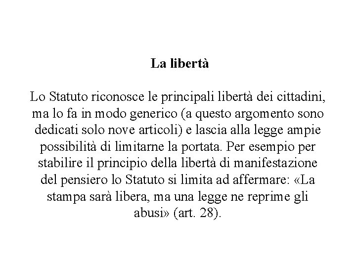  La libertà Lo Statuto riconosce le principali libertà dei cittadini, ma lo fa