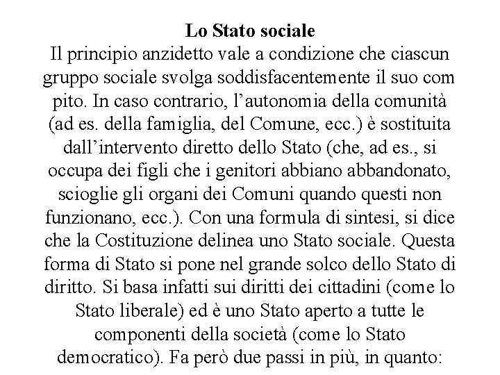 Lo Stato sociale Il principio anzidetto vale a condizione che ciascun gruppo sociale svolga