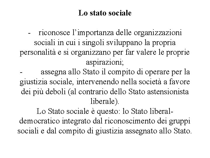 Lo stato sociale - riconosce l’importanza delle organizzazioni sociali in cui i singoli sviluppano