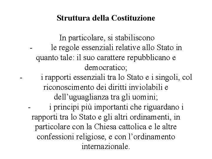 Struttura della Costituzione In particolare, si stabiliscono le regole essenziali relative allo Stato in