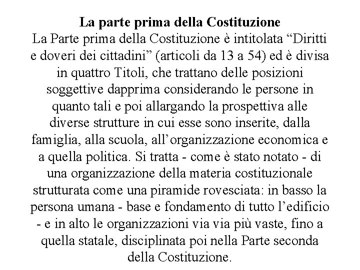 La parte prima della Costituzione La Parte prima della Costituzione è intitolata “Diritti e