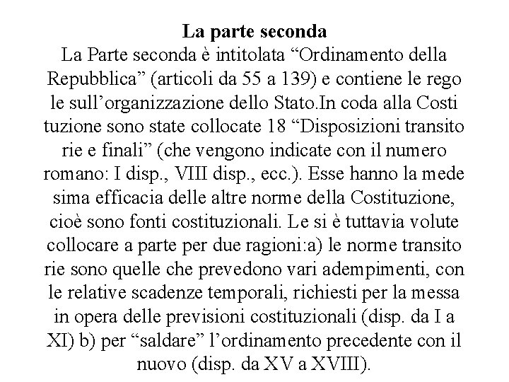 La parte seconda La Parte seconda è intitolata “Ordinamento della Repubblica” (articoli da 55