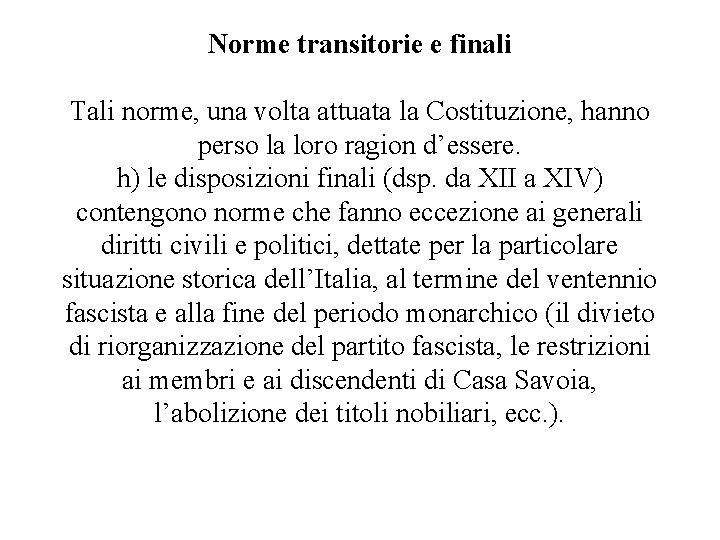 Norme transitorie e finali Tali norme, una volta attuata la Costituzione, hanno perso la