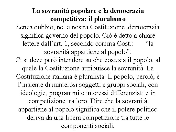 La sovranità popolare e la democrazia competitiva: il pluralismo Senza dubbio, nella nostra Costituzione,