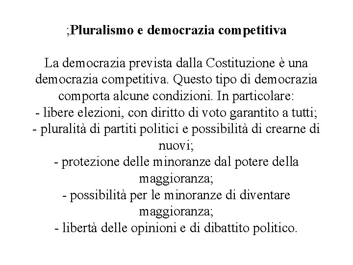 ; Pluralismo e democrazia competitiva La democrazia prevista dalla Costituzione è una democrazia competitiva.