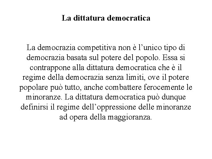 La dittatura democratica La democrazia competitiva non è l’unico tipo di democrazia basata sul La dittatura democratica La democrazia competitiva non è l’unico tipo di democrazia basata sul