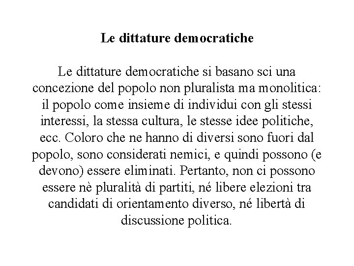 Le dittature democratiche si basano sci una concezione del popolo non pluralista ma monolitica: