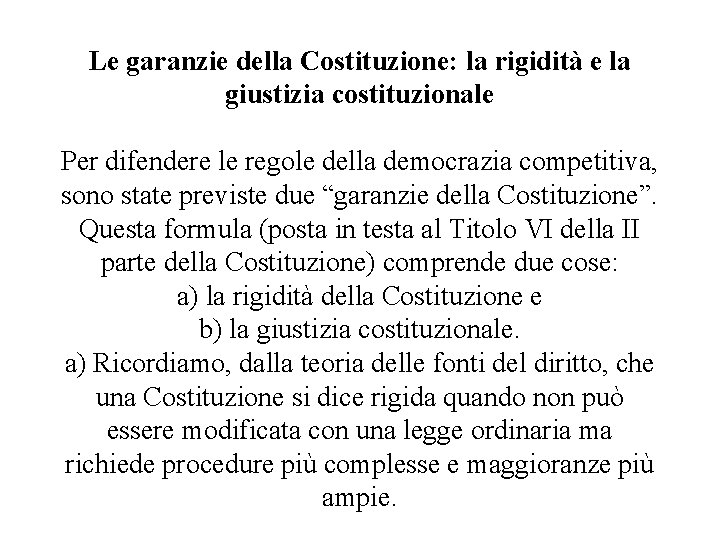 Le garanzie della Costituzione: la rigidità e la giustizia costituzionale Per difendere le regole