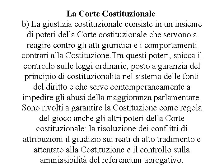 La Corte Costituzionale b) La giustizia costituzionale consiste in un insieme di poteri della La Corte Costituzionale b) La giustizia costituzionale consiste in un insieme di poteri della