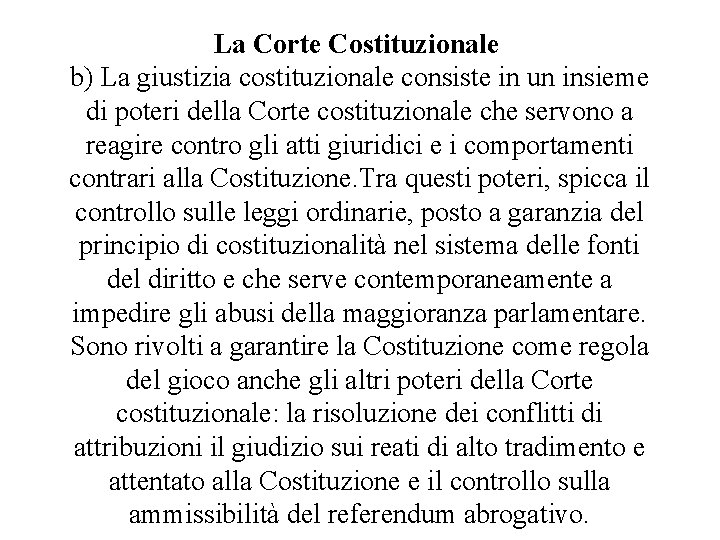 La Corte Costituzionale b) La giustizia costituzionale consiste in un insieme di poteri della