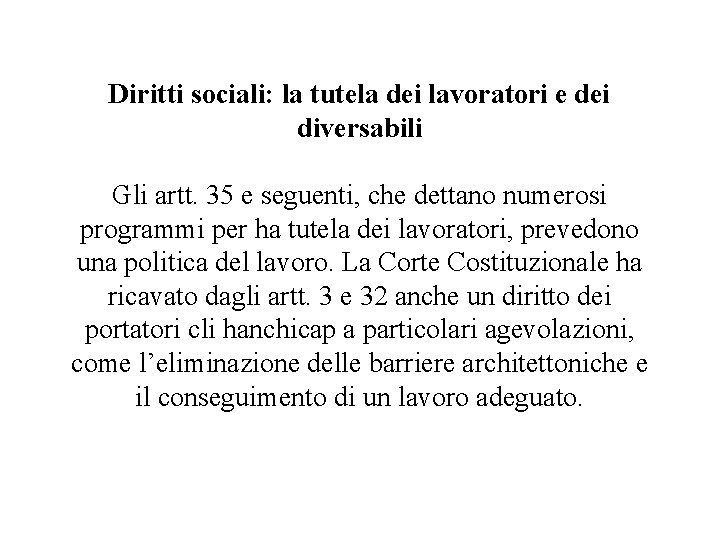 Diritti sociali: la tutela dei lavoratori e dei diversabili Gli artt. 35 e seguenti,