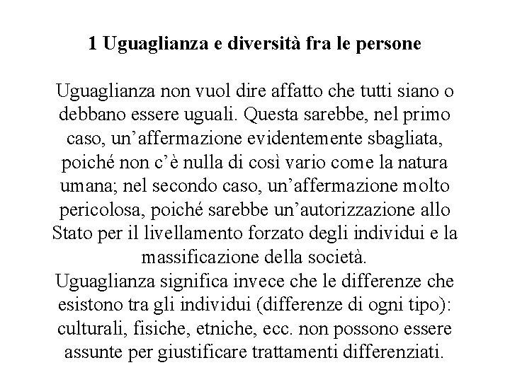 1 Uguaglianza e diversità fra le persone Uguaglianza non vuol dire affatto che tutti