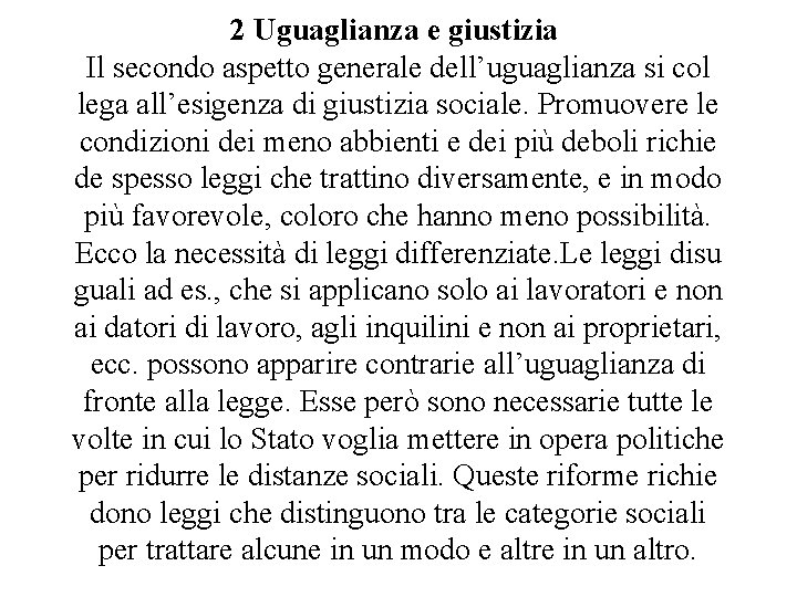 2 Uguaglianza e giustizia Il secondo aspetto generale dell’uguaglianza si col lega all’esigenza di